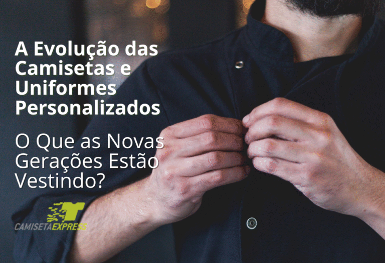 A Evolução das Camisetas e Uniformes Personalizados