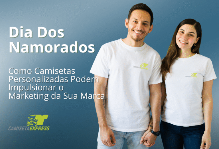 Dia dos Namorados Como Camisetas Personalizadas Podem Impulsionar o Marketing da Sua Marca