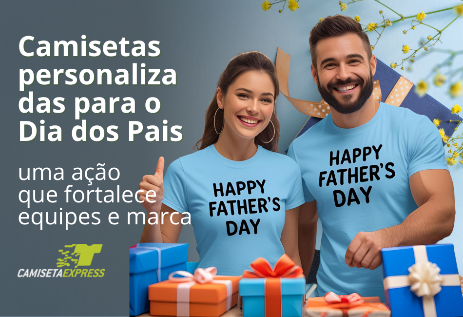 Camisetas personalizadas para o Dia dos Pais: uma ação que fortalece equipes e marca