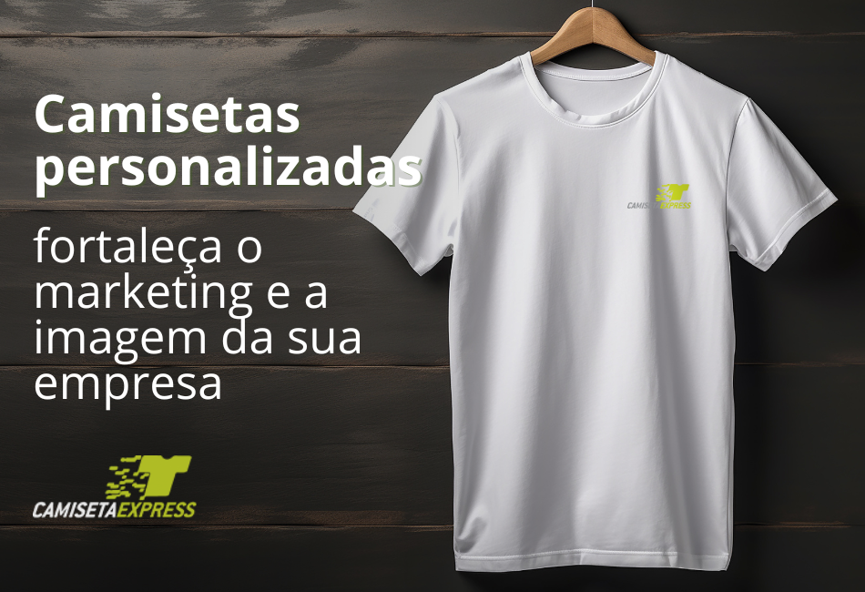 Como camisetas personalizadas fortalecem o marketing e a imagem da sua empresa