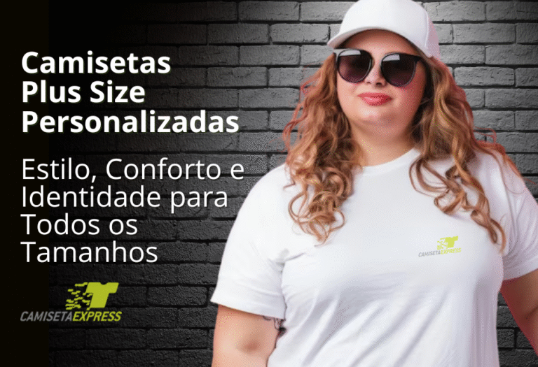 Camisetas Plus Size Personalizadas Estilo, Conforto e Identidade para Todos os Tamanhos