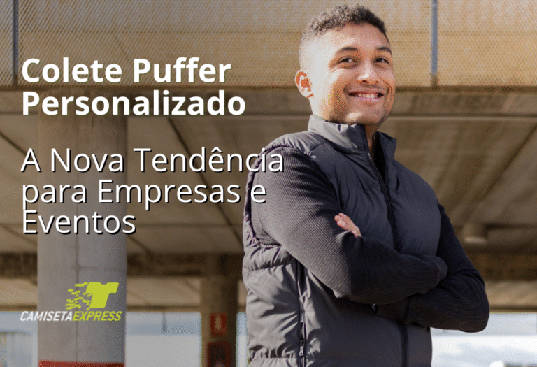Colete Puffer Personalizado A Nova Tendência para Empresas e Eventos