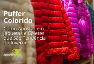 Puffer Colorido Como Apostar em Jaquetas e Coletes que São Tendência no Inverno