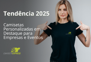 Tendência 2025 Camisetas Personalizadas em Destaque para Empresas e Eventos