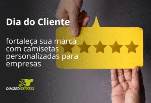 Dia do Cliente fortaleça sua marca com camisetas personalizadas para empresas