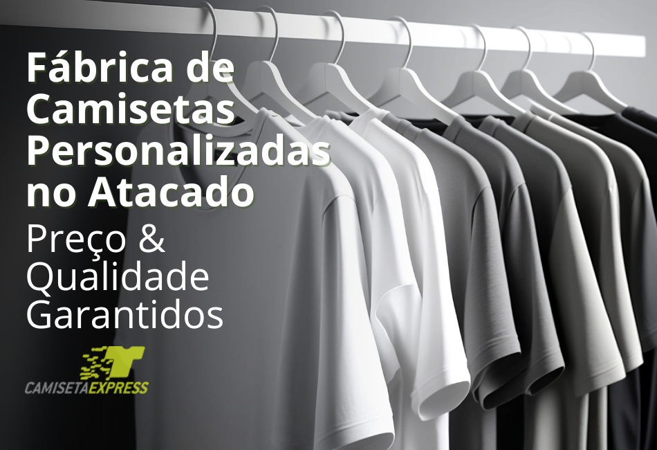 Fábrica de Camisetas Personalizadas no Atacado