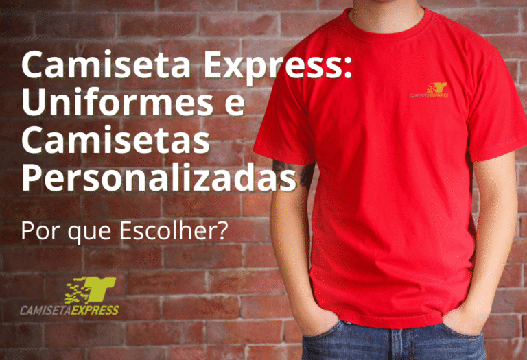Camiseta Express Uniformes e Camisetas Personalizadas — Por que Escolher