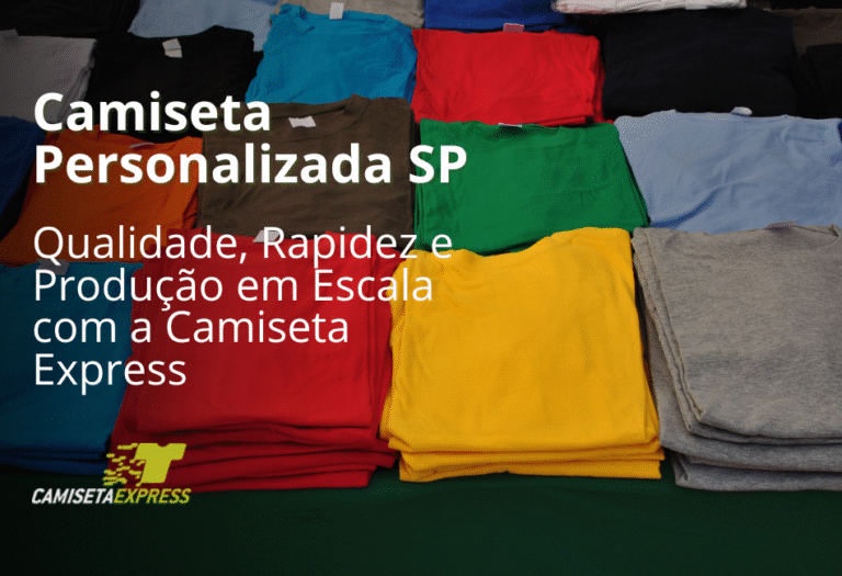 Camiseta Personalizada SP Qualidade, Rapidez e Produção em Escala com a Camiseta Express