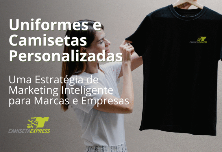 Uniformes e Camisetas Personalizadas Uma Estratégia de Marketing Inteligente para Marcas e Empresas