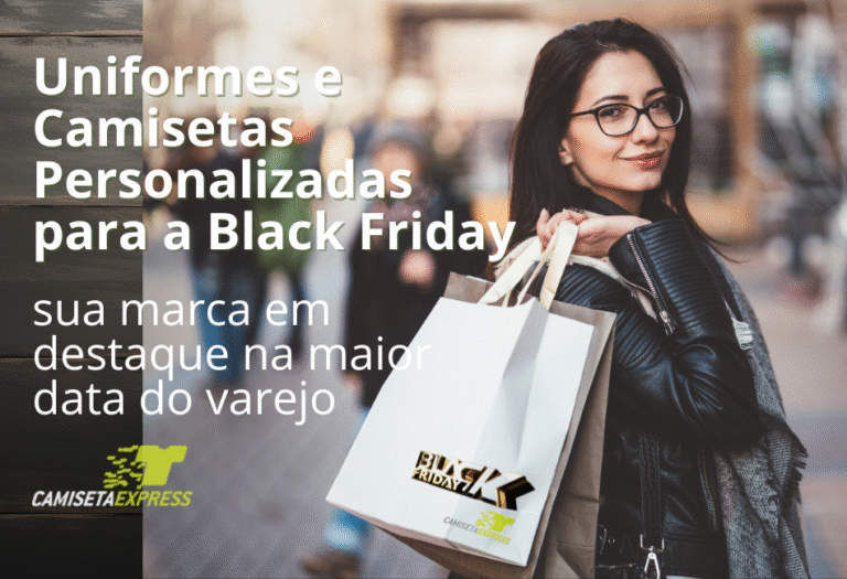 Uniformes e Camisetas Personalizadas para a Black Friday sua marca em destaque na maior data do varejo