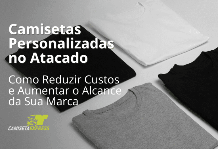 Camisetas Personalizadas no Atacado Como Reduzir Custos e Aumentar o Alcance da Sua Marca
