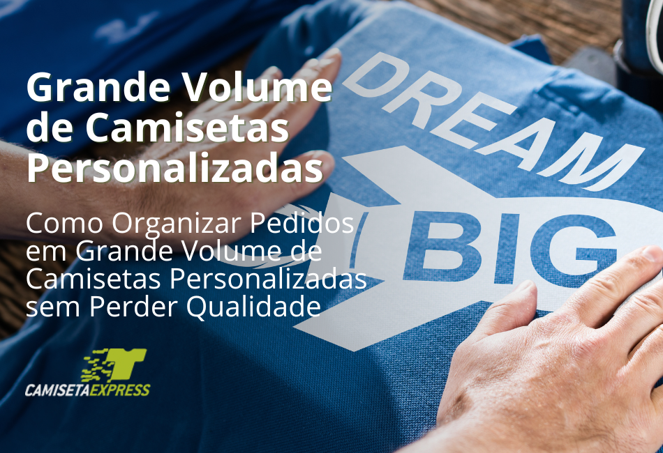 Como Organizar Pedidos em Grande Volume de Camisetas Personalizadas sem Perder Qualidade