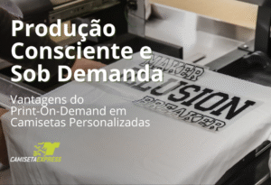 Produção Consciente e Sob Demanda Vantagens do Print-On-Demand em Camisetas Personalizadas (1)