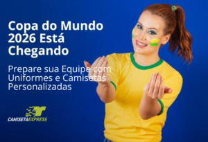 Copa do Mundo 2026 Está Chegando Prepare sua Equipe com Uniformes e Camisetas Personalizadas