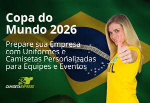 Copa do Mundo 2026 Prepare sua Empresa com Uniformes e Camisetas Personalizadas para Equipes e Eventos