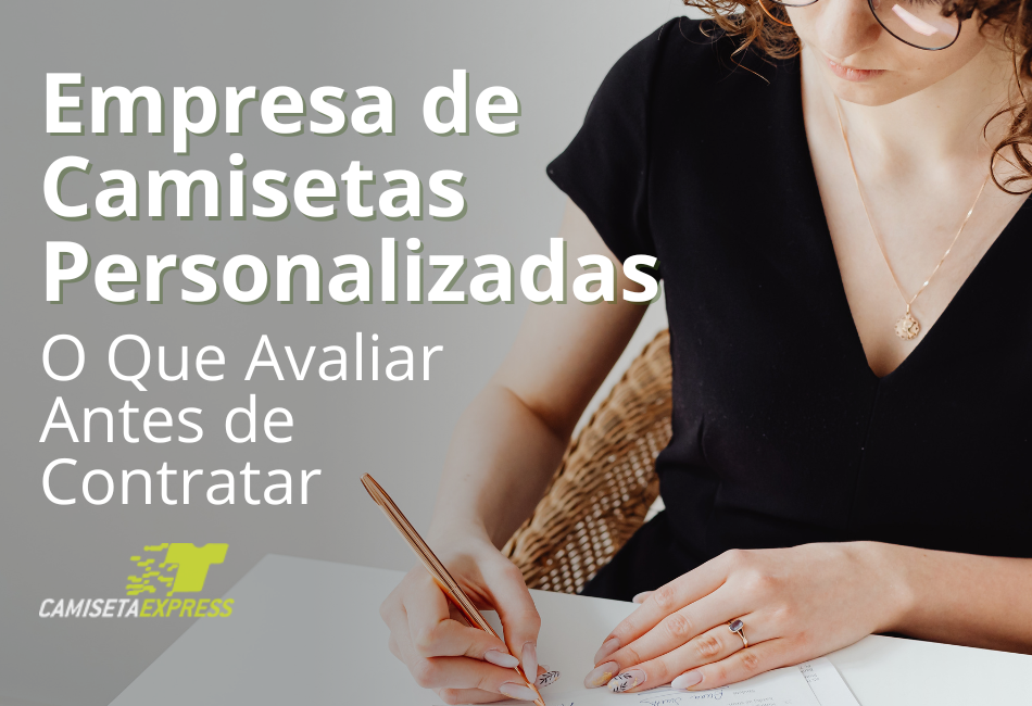 Empresa de Camisetas Personalizadas O Que Avaliar Antes de Contratar