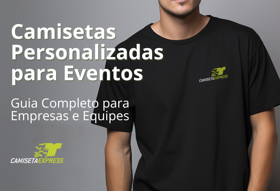 Camisetas Personalizadas para Eventos Guia Completo para Empresas e Equipes
