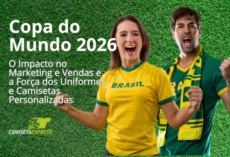 Copa do Mundo 2026 O Impacto no Marketing e Vendas e a Força dos Uniformes e Camisetas Personalizadas
