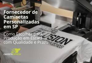 Fornecedor de Camisetas Personalizadas em SP Como Escolher para Produção em Escala com Qualidade e Prazo