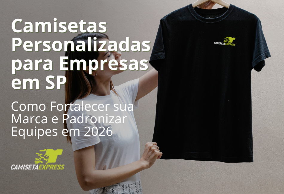 Camisetas Personalizadas para Empresas em SP Como Fortalecer sua Marca e Padronizar Equipes em 2026