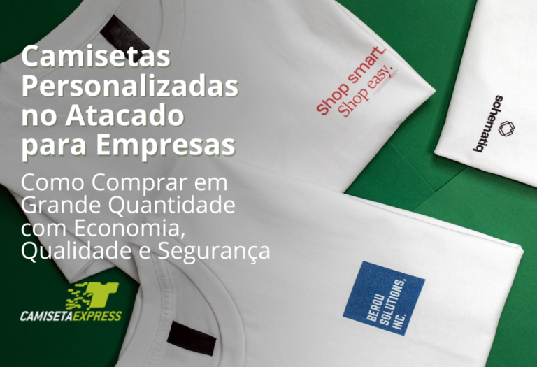 Camisetas Personalizadas no Atacado para Empresas Como Comprar em Grande Quantidade com Economia, Qualidade e Segurança