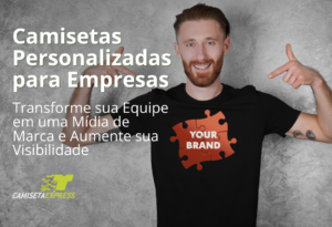 Camisetas Personalizadas para Empresas Transforme sua Equipe em uma Mídia de Marca e Aumente sua Visibilidade