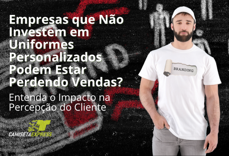 Empresas que Não Investem em Uniformes Personalizados Podem Estar Perdendo Vendas Entenda o Impacto na Percepção do Cliente
